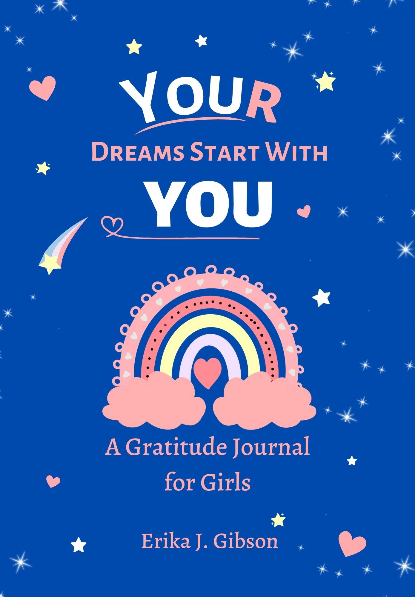 Your Dreams Start With You: A Gratitude Journal for Girls