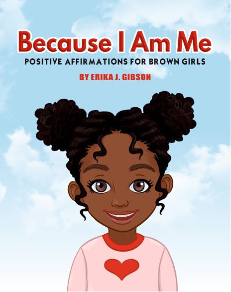 Because I am Me: Positive Affirmations for Brown Girls