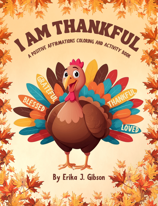 I Am Thankful: A Positive Affirmations Coloring and Activity Book
